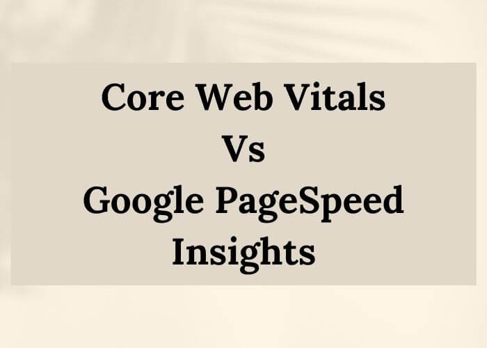 Core Web Vitals v/s Google Pagespeed Insights